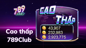 Cao thấp tại 789Club là trò chơi đơn giản